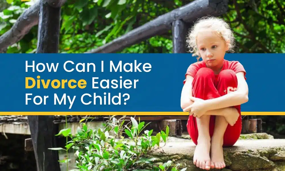How can I make divorce easier for my child