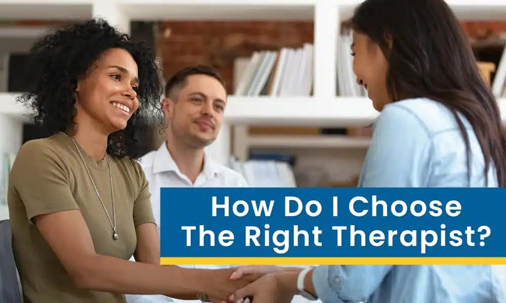 How do I choose the right therapist Simple Tips to Help You